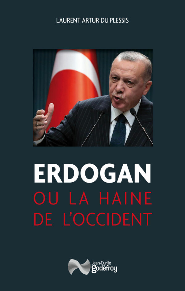 Erdogan ou la haine de l’Occident, livre de Laurent Arthur Du Plessis
