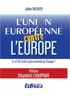 L’Union Européenne contre l’Europe, livre de Julien Rochedy