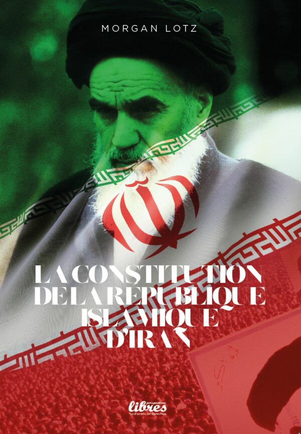 La constitution de la République islamique d'Iran, livre de Morgan Lotz
