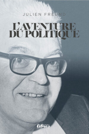 L'aventure du politique, livre de Julien Freund