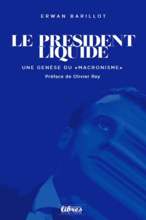 Macron Le président liquide, livre d'Erwan Barillot