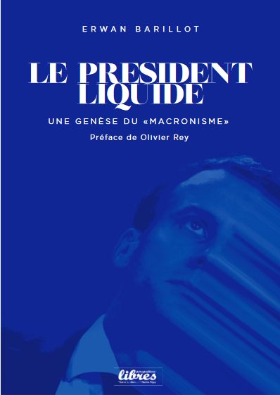 Macron Le président liquide, livre d'Erwan Barillot