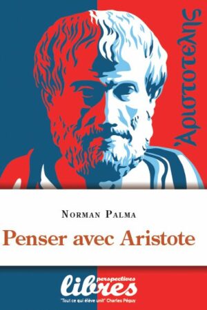 Penser avec Aristote, Norman palma, cercle aristote, livre