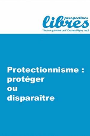 Protectionnisme, cercle aristote, perspectives libres