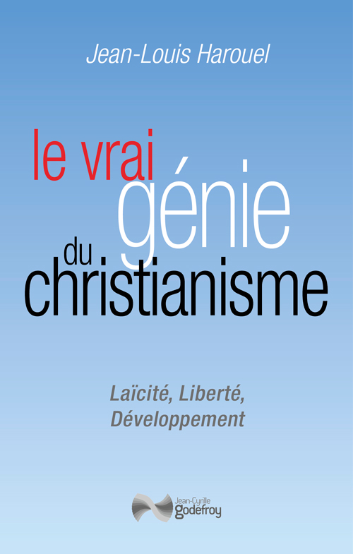 Le vrai génie du christianisme, livre de Jean-Louis HAROUEL