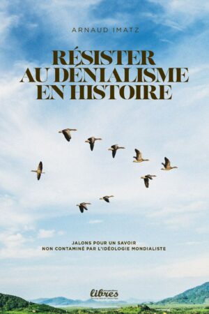 Résister au dénialisme en histoire, livre d'Arnaud Imatz
