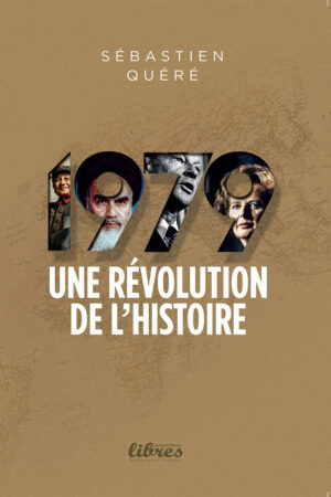 1979, UNE RÉVOLUTION UNE RÉVOLUTION DE L’HISTOIRE, Livre de SEBASTIEN QUÉRÉ