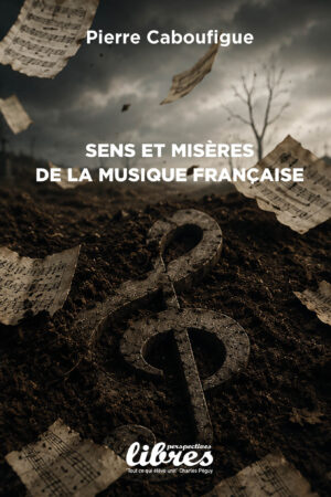 SENS ET MISÈRES SENS ET MISÈRES DE LA MUSIQUE FRANÇAISE, Livre de Pierre-Antoine Caboufigue